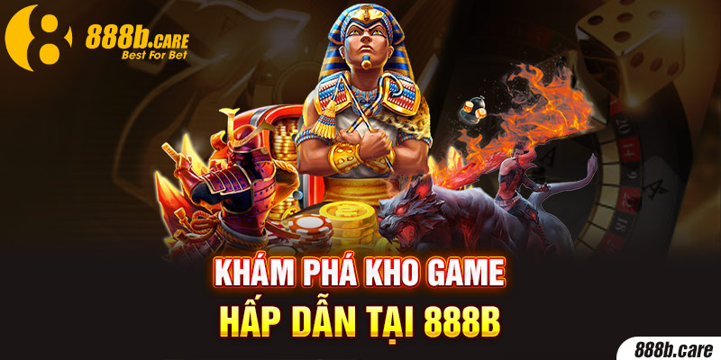 Sân chơi 888b sở hữu kho game chất lượng với hàng trăm trò chơi