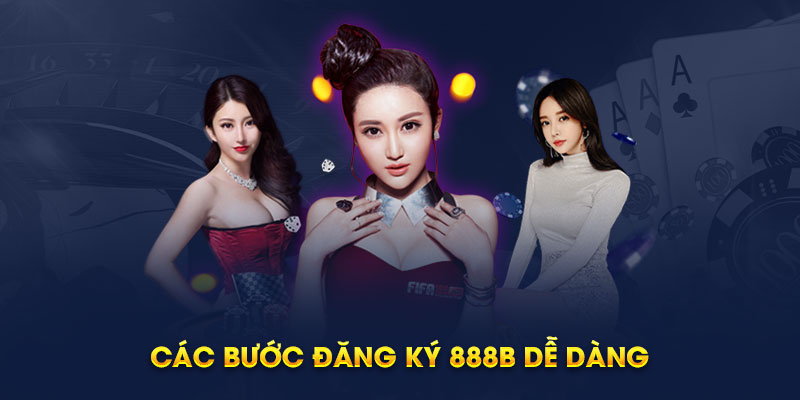 Các bước đăng ký 888b dễ dàng